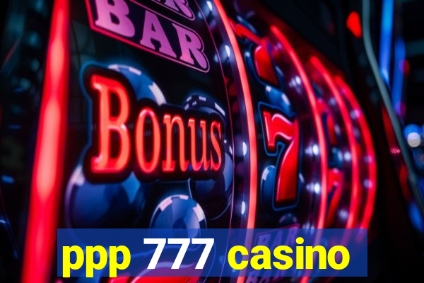 ppp 777 casino