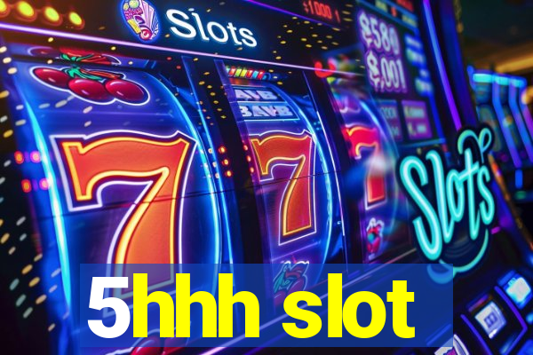 5hhh slot