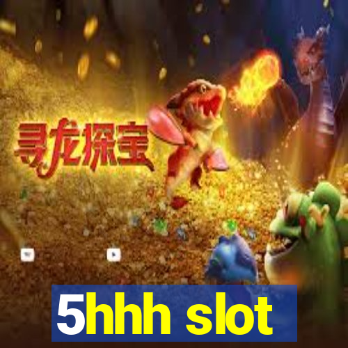 5hhh slot