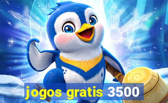 jogos gratis 3500