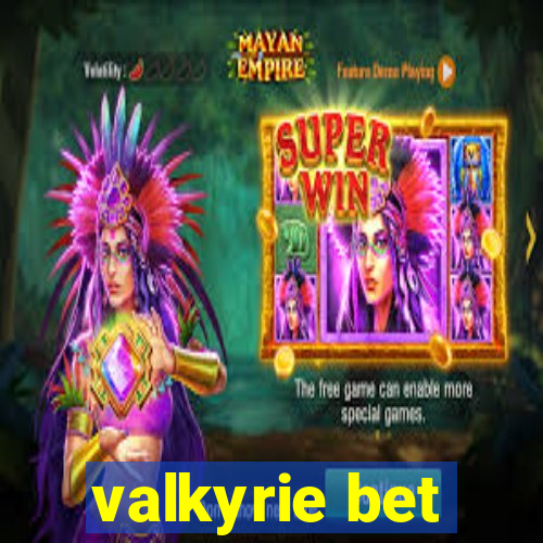 valkyrie bet