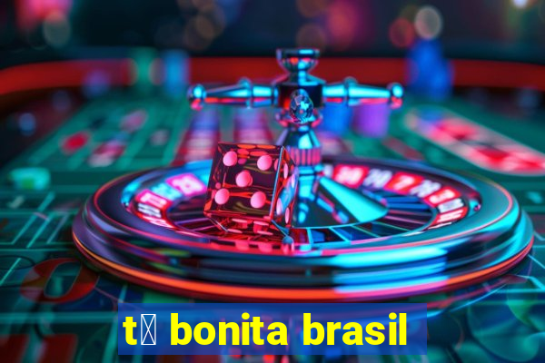 t谩 bonita brasil