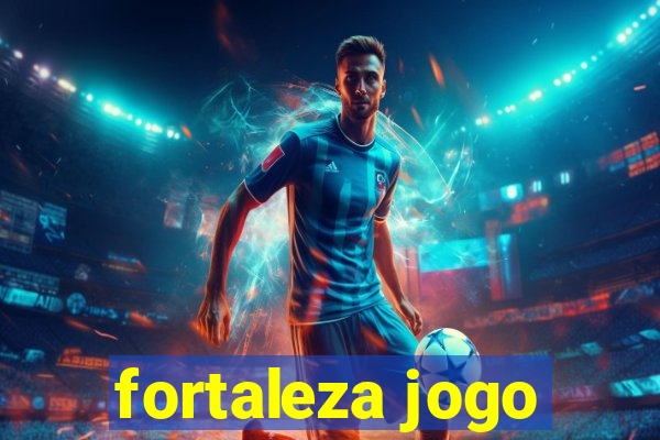 fortaleza jogo