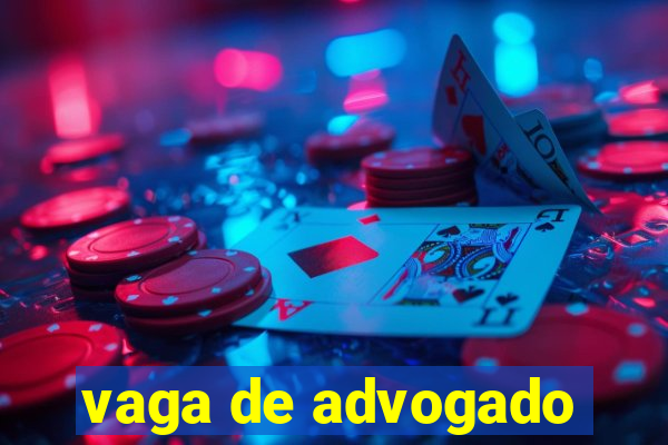 vaga de advogado