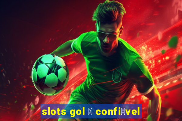 slots gol 茅 confi谩vel