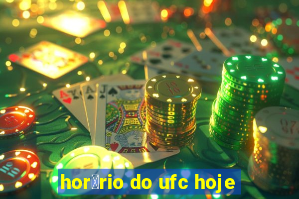 hor谩rio do ufc hoje