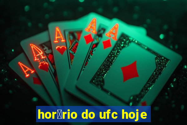 hor谩rio do ufc hoje