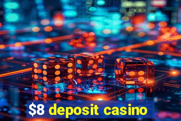 $8 deposit casino