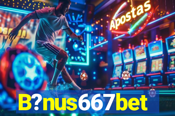 B?nus667bet