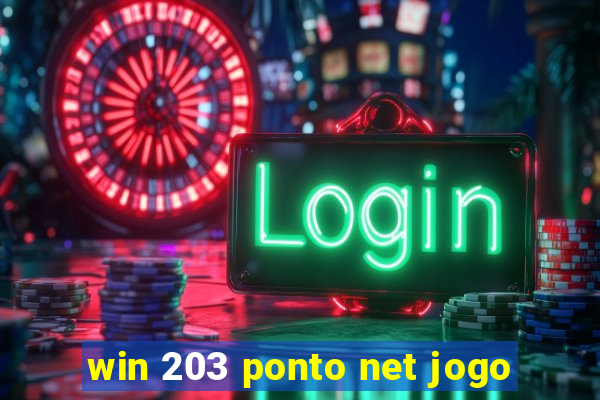 win 203 ponto net jogo