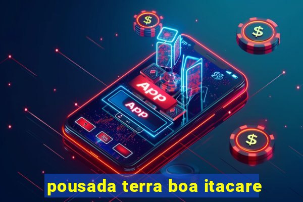 pousada terra boa itacare