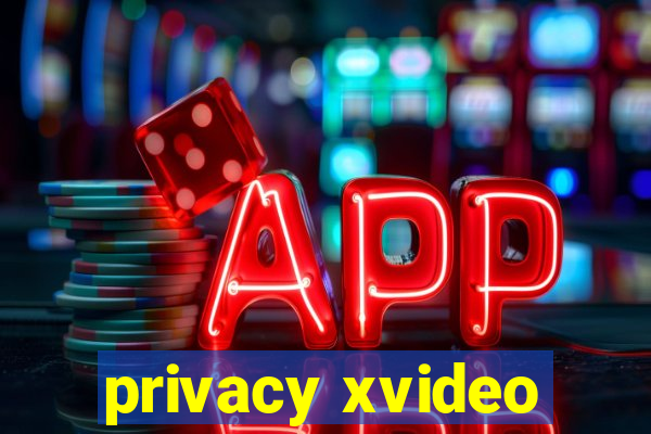 privacy xvideo