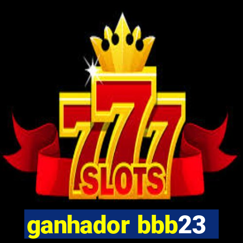 ganhador bbb23