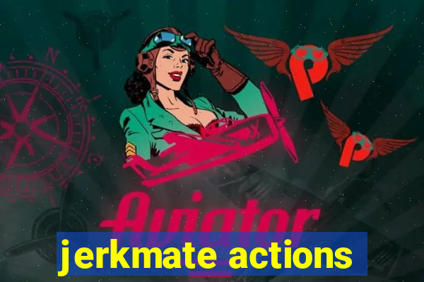 jerkmate actions