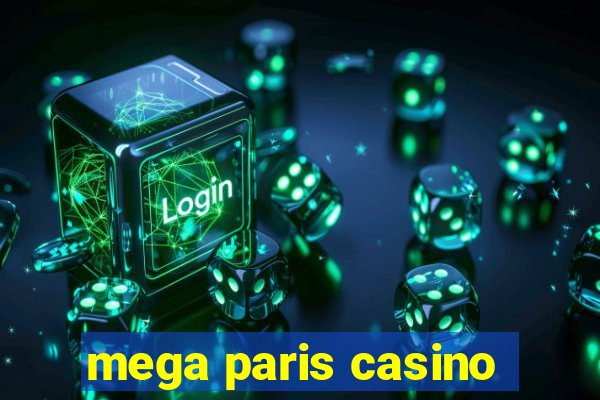 mega paris casino