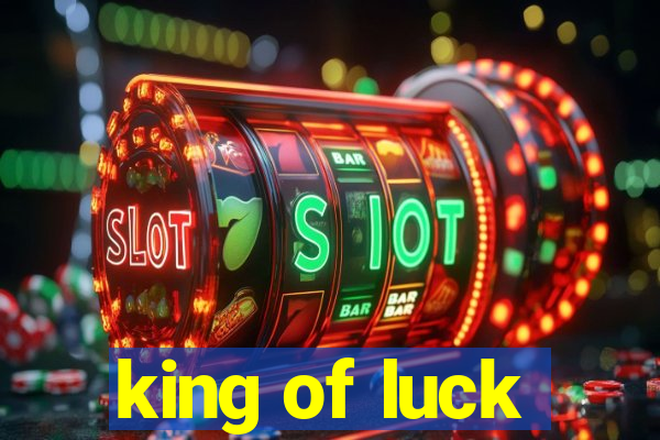 king of luck