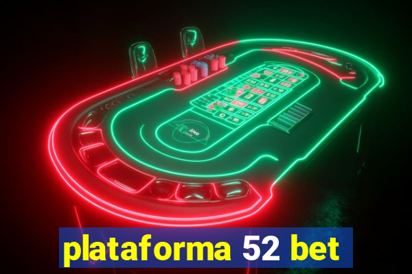 plataforma 52 bet