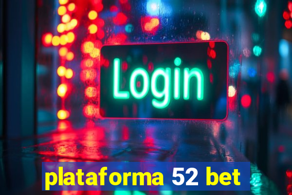 plataforma 52 bet