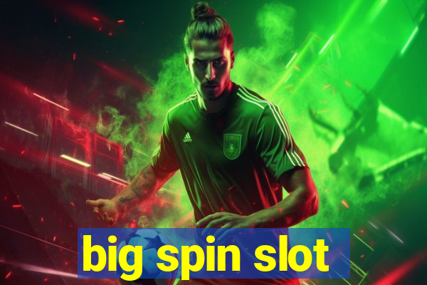 big spin slot