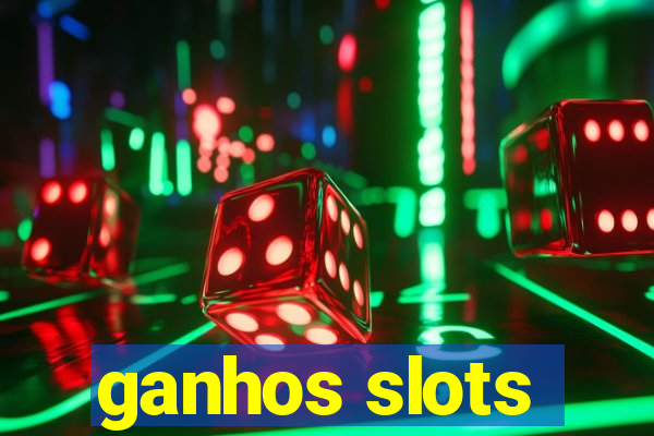 ganhos slots