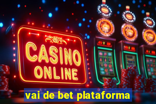 vai de bet plataforma