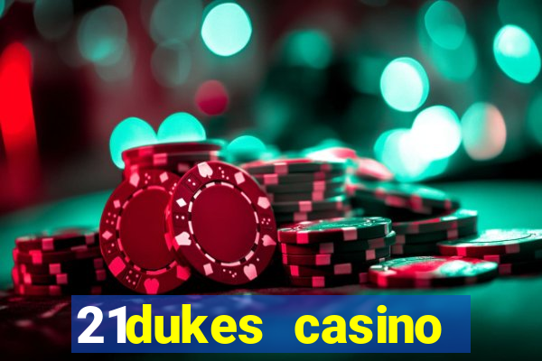 21dukes casino mobile app