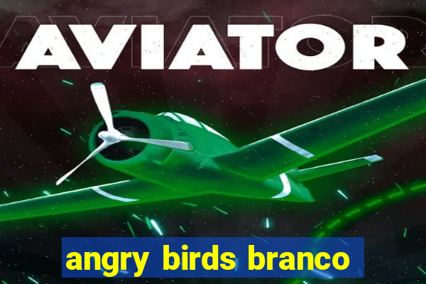 angry birds branco