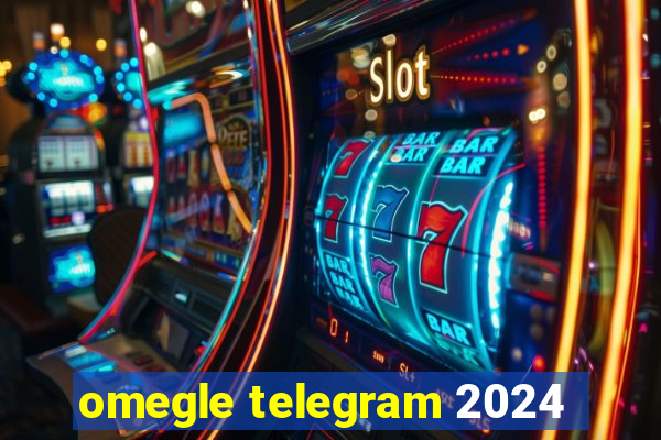 omegle telegram 2024