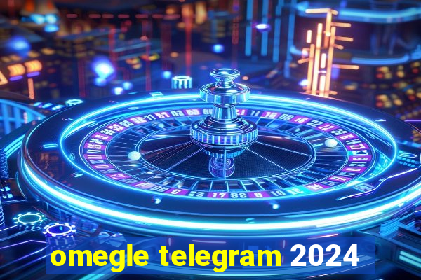 omegle telegram 2024