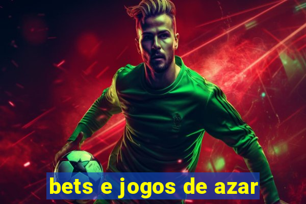 bets e jogos de azar