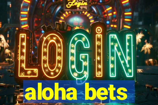 aloha bets