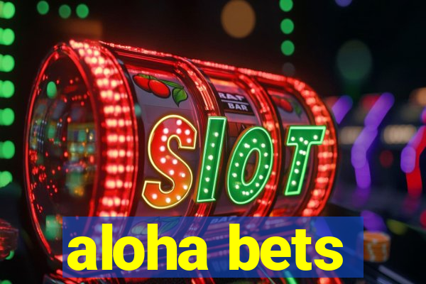 aloha bets