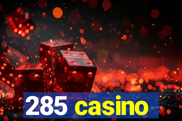 285 casino