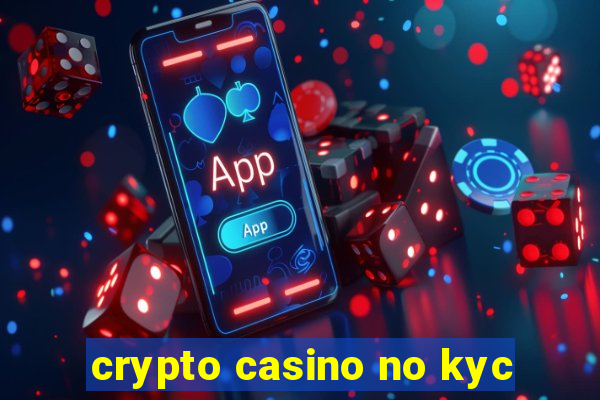 crypto casino no kyc