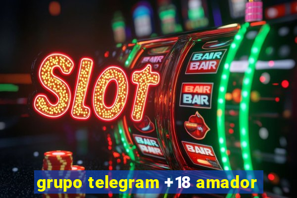 grupo telegram +18 amador