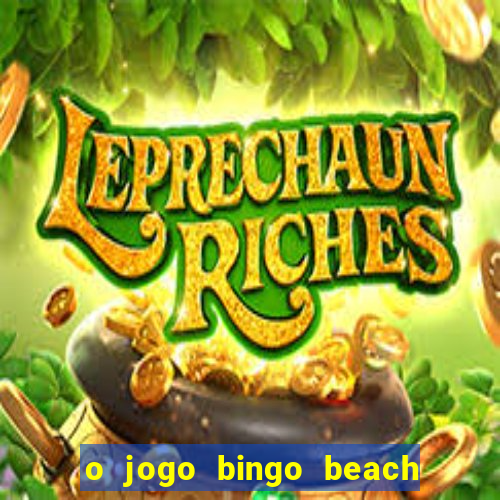 o jogo bingo beach paga mesmo