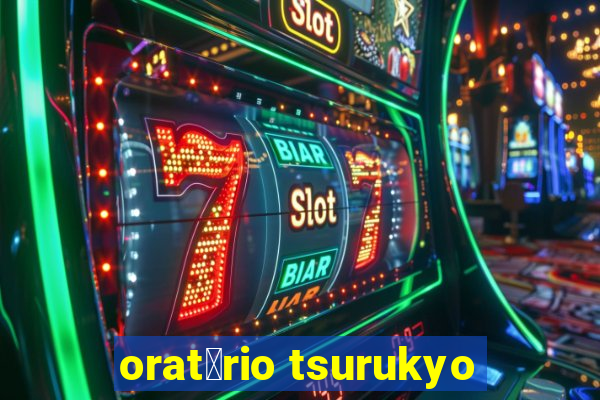 orat贸rio tsurukyo