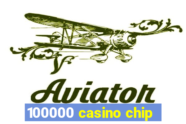 100000 casino chip