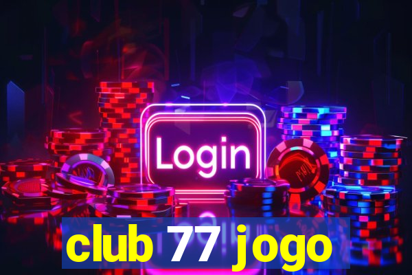 club 77 jogo