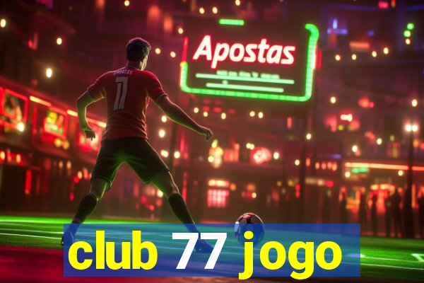 club 77 jogo