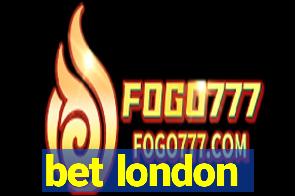 bet london