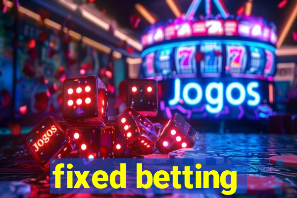 fixed betting