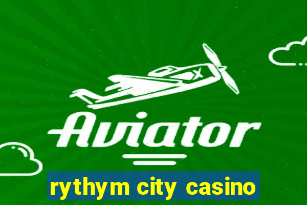 rythym city casino