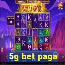 5g bet paga