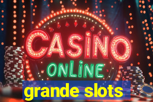 grande slots