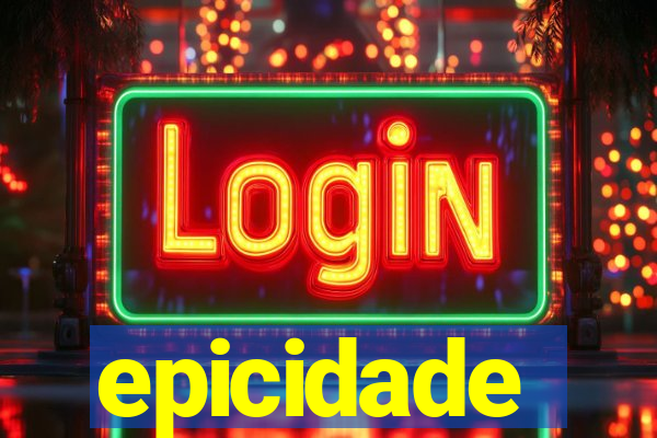 epicidade