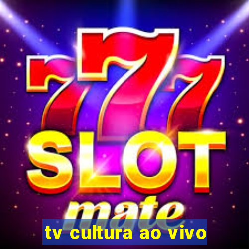 tv cultura ao vivo