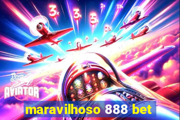 maravilhoso 888 bet