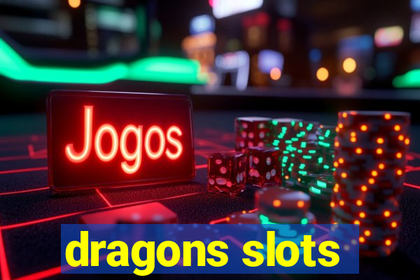 dragons slots