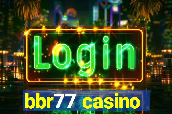 bbr77 casino